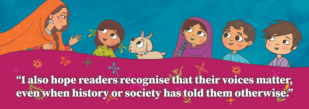 “I also hope readers recognise that their voices matter, even when history or society has told them otherwise.”