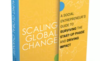 Scaling Global Change: A Social Entrepreneur's Guide to Surviving the Start-Up Phase and Driving Impact